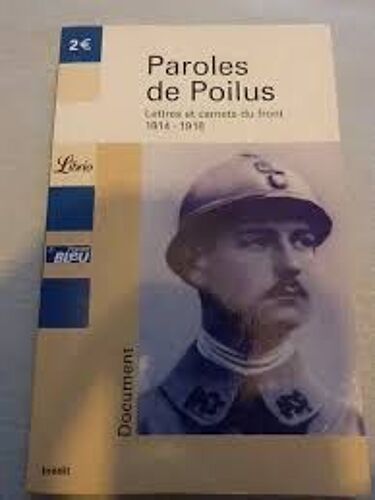 Paroles De Poilus [Lettres Et Carnets Du Front 1914 - 1918], Librio, 2004