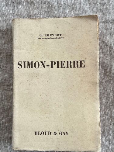 G. Chevrot .  Simon - Pierre . 24 Sermons Prêchés Dans L’Église Saint-François, Xavier. Éditions Bloud & Gay  1938 .