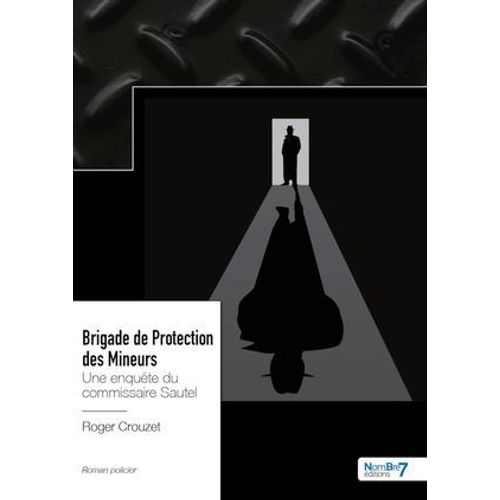 Brigade De Protection Des Mineurs - Une Enquête Du Commissaire Sautel