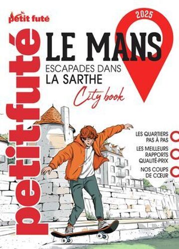 Guide Le Mans 2025 Petit Futé: Escapade Dans La Sarthe