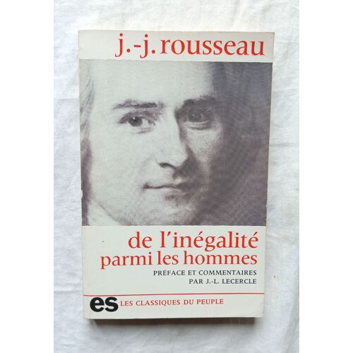 Jean-Jacques Rousseau, De L'inégalité Parmi Les Hommes, Editions Sociales, Collection "Les Classiques Du Peuple", 1971