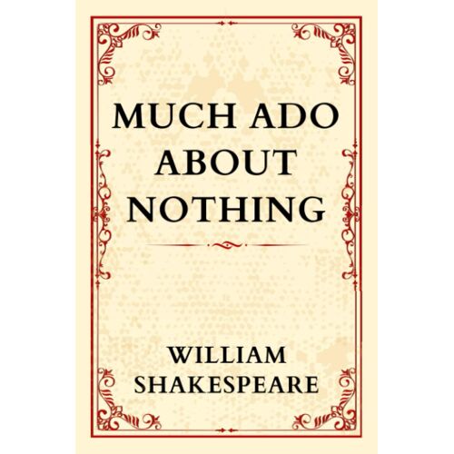 Much Ado About Nothing: Love, Laughter, And Deception.