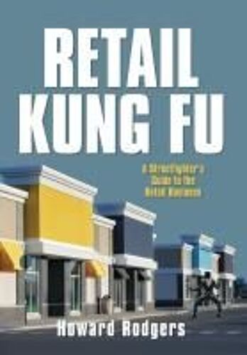 Retail Kung Fu: A Streetfighter's Guide To The Retail Business