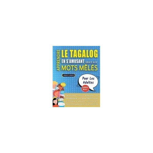 Apprendre Le Tagalog En S'amusant Grâce Aux Mots Mêlés - Pour Les Adultes - Découvrez Comment Améliorer Son Vocabulaire Avec 2000 Mots Cachés Et ... Et Cahier D'activités (French Edition)