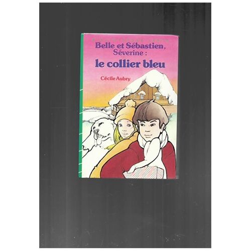 Séverine - Belle Et Sébastien : Le Collier Bleu, 1986, Bibliothèque Verte