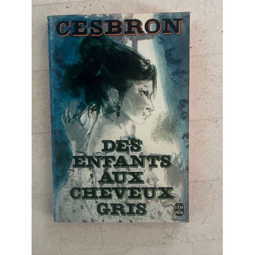 Des Enfants Aux Cheveux Gris, Par Gilbert Cesbron 