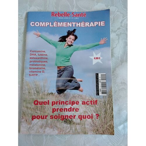 Rebelle Sante Hors Serie 15 Complementherapie