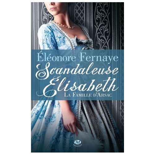 La Famille D'arsac, T1 : Scandaleuse Élisabeth