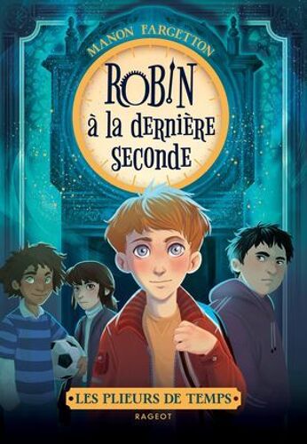 Les Plieurs De Temps - Tome 1 : Robin À La Dernière Seconde