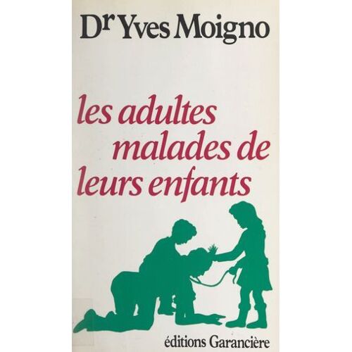 Les Adultes Malades De Leurs Enfants