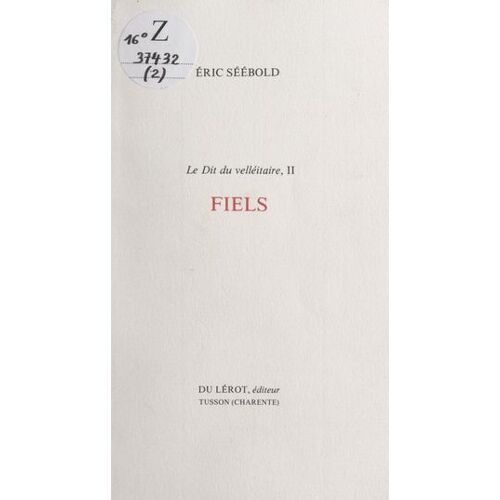 Le Dit Du Velléitaire (2). Fiels
