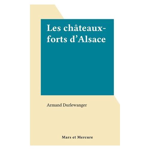 Les Châteaux-Forts D'alsace