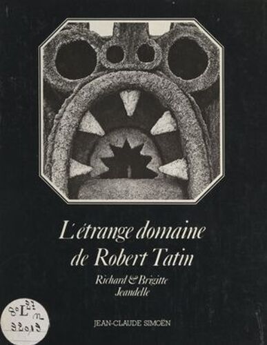 L'étrange Domaine De Robert Tatin