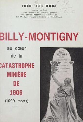 Billy-Montigny Au Coeur De La Catastrophe Minière De 1906 (1099 Morts)