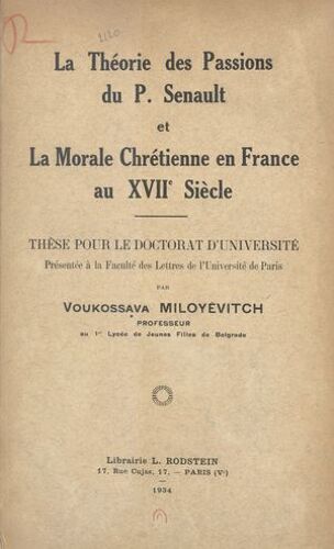 La Théorie Des Passions Du P. Senault Et La Morale Chrétienne En France Au Xviie Siècle