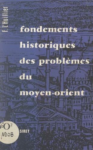 Fondements Historiques Des Problèmes Du Moyen-Orient