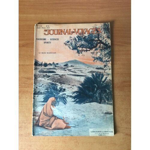Journal Des Voyages N° 114 : La Science Et Les Savants Dans La Vie Moderne, Le Maroc Pays De Grand Tourime