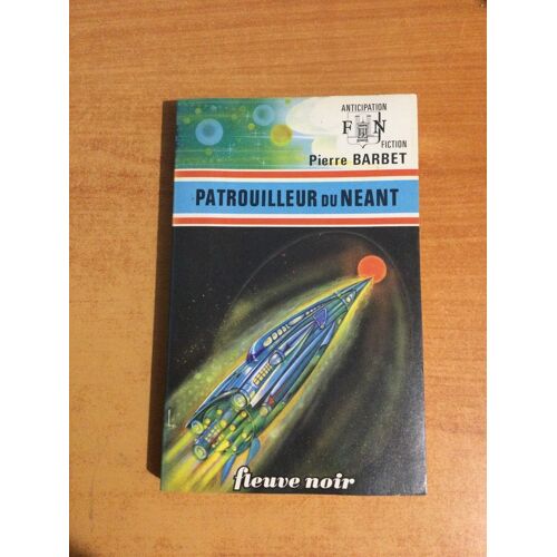 Fleuve Noir Anticipation N° 716: Patrouilleur Du Néant