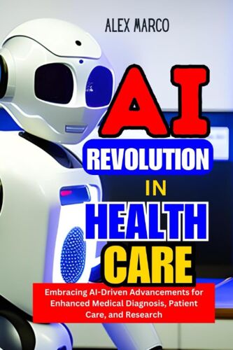 Ai Revolution In Healthcare: Embracing Ai-Driven Advancements For Enhanced Medical Diagnosis, Patient Care, And Research