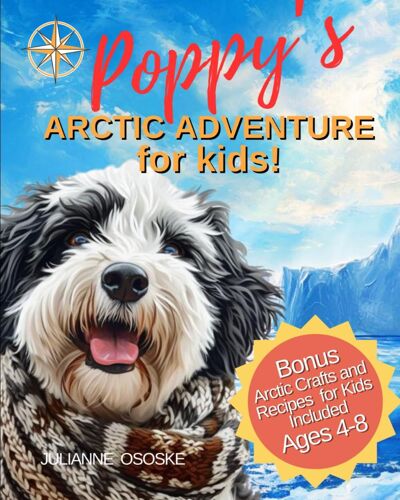 Poppy's Arctic Adventure For Kids: Explore And Discover Arctic Animals (The Furry Friend Series)