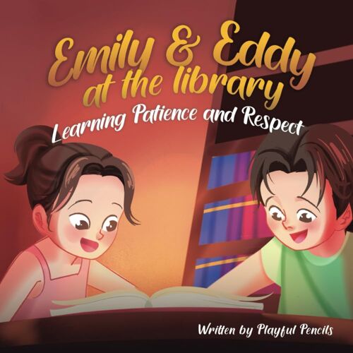 Emily And Eddy At The Library : Learning Patience And Respect (Emily & Eddy)