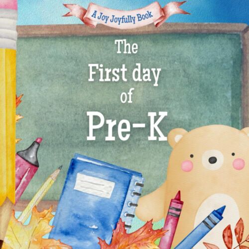 The First Day Of Pre-K: A Classroom Adventure