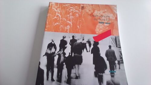 Credit Agricole Du Nord Est 100 Ans