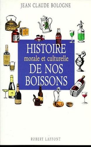 Histoire Morale Et Culturelle De Nos Boissons