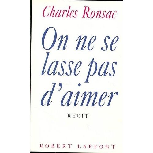 On Ne Se Lasse Pas D'aimer - Récit