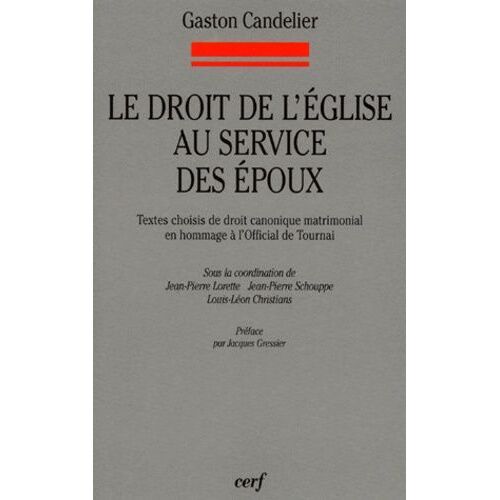 Le Droit De L'eglise Au Service Des Epoux - Textes Choisis De Droit Canonique Matrimonial En Hommage A L'official De Tournai