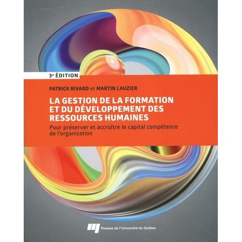 La Gestion De La Formation Et Du Développement Des Ressources Humaines - Pour Préserver Et Accroître Le Capital Compétence De L'organisation