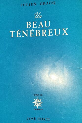 Julien Gracq Un Beau Ténébreux José Corti Édition 1975