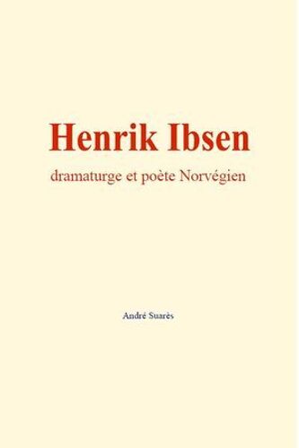 Henrik Ibsen : Dramaturge Et Poète Norvégien