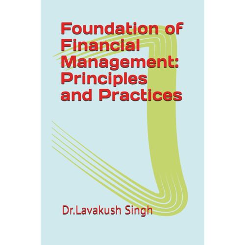 Foundation Of Financial Management: Principles And Practices