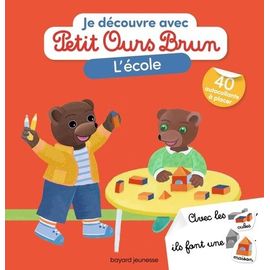 Je Découvre L'école Avec Petit Ours Brun - Avec 40 Autocollants À Placer