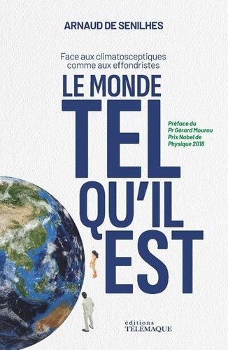 Le Monde Tel Qu'il Est - Face Aux Climatosceptiques Comme Aux Effondristes