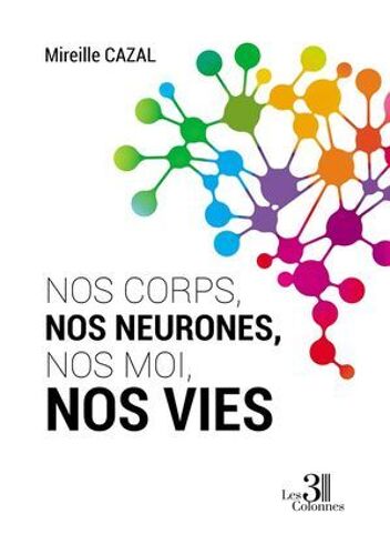 Nos Corps, Nos Neurones, Nos Moi, Nos Vies