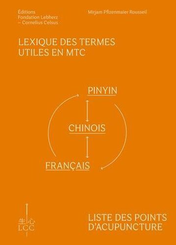 Lexique Des Termes Utiles En Mtc Et Liste Des Points D'acupuncture : Pinyin-Chinois-Français Et Français-Pinyin-Chinois