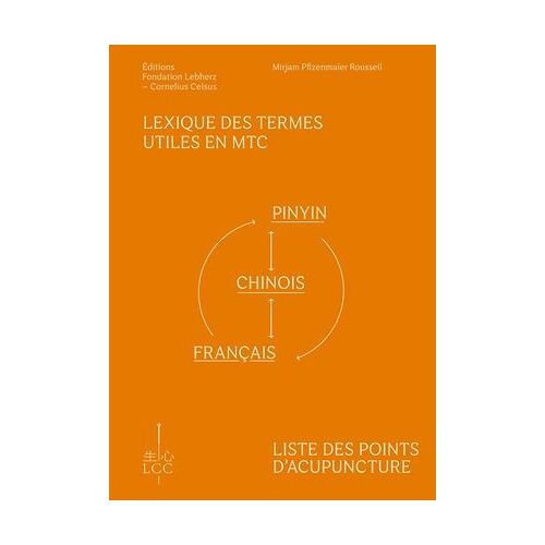 Lexique Des Termes Utiles En Mtc Et Liste Des Points D'acupuncture : Pinyin-Chinois-Français Et Français-Pinyin-Chinois
