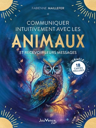 Communiquer Intuitivement Avec Les Animaux - Et Recevoir Leurs Messages - Oracle 18 Cartes Incluses