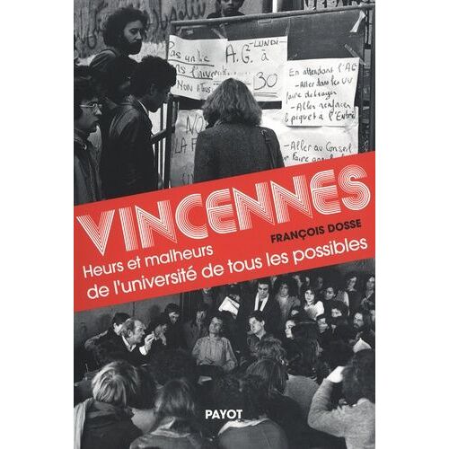 Vincennes - Heurs Et Malheurs De L'université De Tous Les Possibles