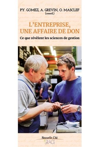 L'entreprise, Une Affaire De Don - Ce Que Révèlent Les Sciences De Gestion