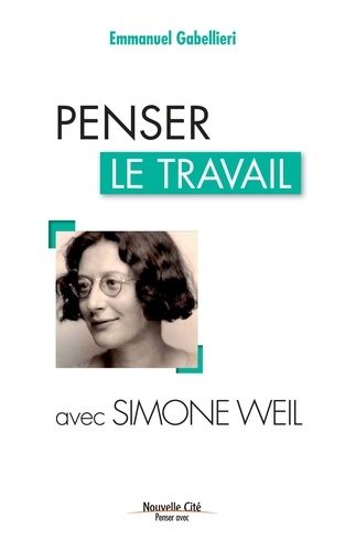 Penser Le Travail Avec Simone Weil