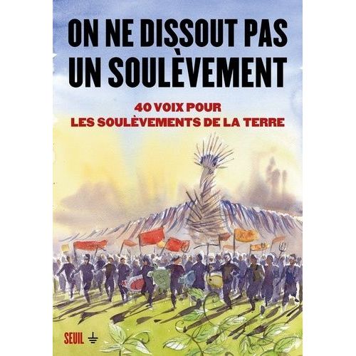 On Ne Dissout Pas Un Soulèvement - 40 Voix Pour Les Soulèvements De La Terre