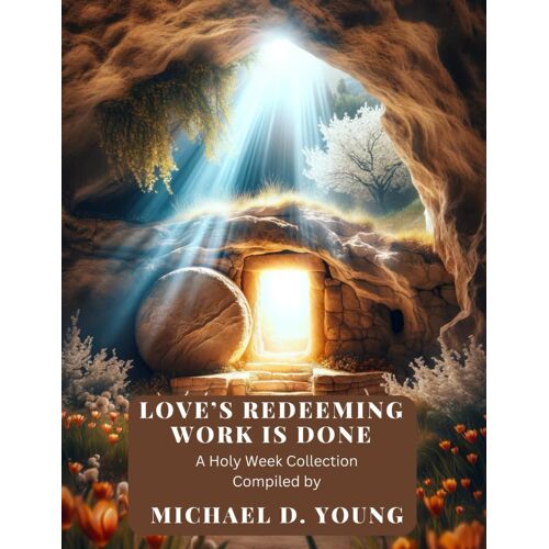 Love's Redeeming Work Is Done: A Holy Week Sheet Music Collection