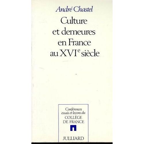 Culture Et Demeures En France Au Xvie Siècle