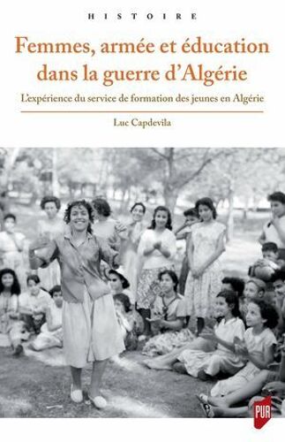 Femmes, Armée Et Éducation Dans La Guerre D'algérie