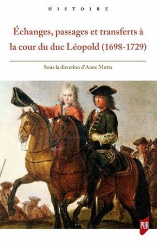 Échanges, Passages Et Transferts À La Cour Du Duc Léopold (1698-1729)