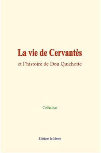 La Vie De Cervantès Et L'histoire De Don Quichotte