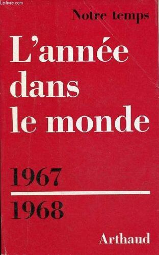 L Année Dans Le Monde - Les Faits De 1967 Parution 1968 - Collection Notre Temps .